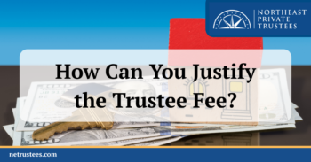 How Can You Justify the Trustee Fee?